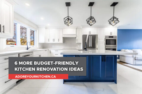 6 More Budget-Friendly Kitchen Renovation Ideas