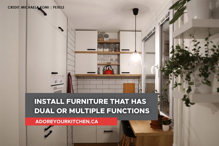 Install furniture that has dual or multiple functions